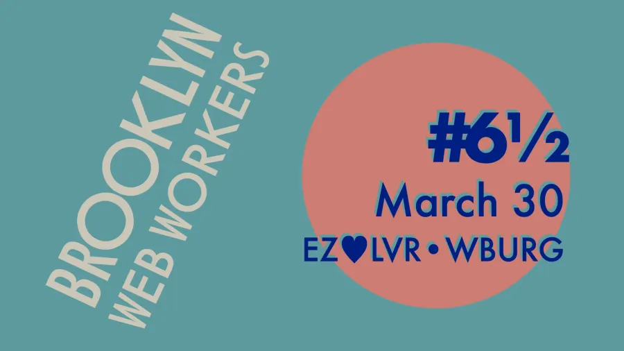 Brooklyn Web Workers - March 2026 event poster