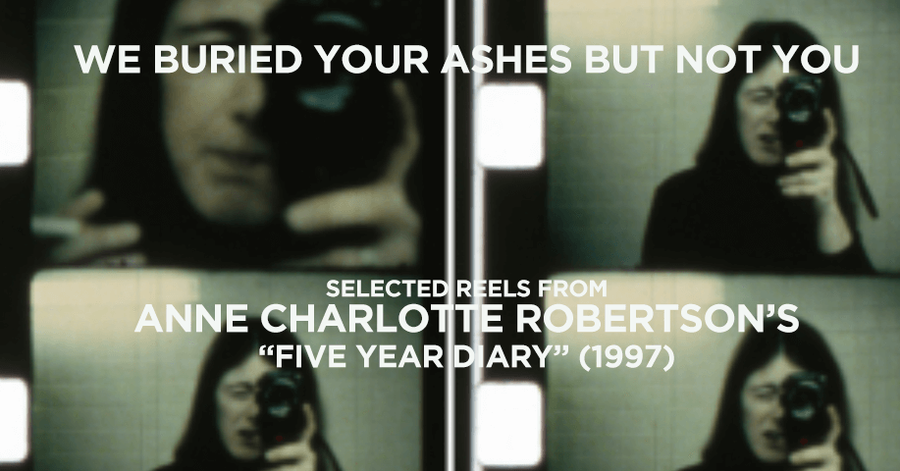 WE BURIED YOUR ASHES BUT NOT YOU: ANNE CHARLOTTE ROBERTSON’S FIVE YEAR DIARY event poster