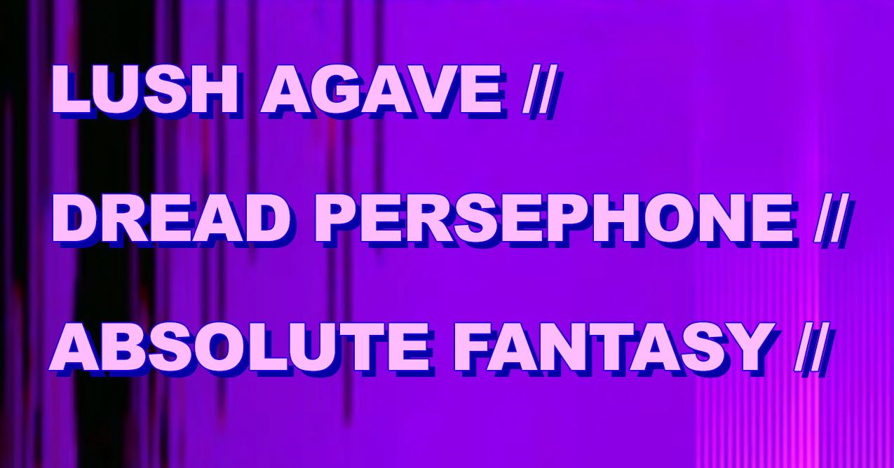 Pools - Sun, Feb 4 - Lush Agave // Dread Persephone // Absolute Fantasy ...