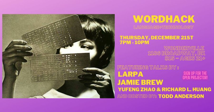 WordHack feat. LARPA, Jamie Brew and Yufeng Zhao & Richard L. Huang event poster