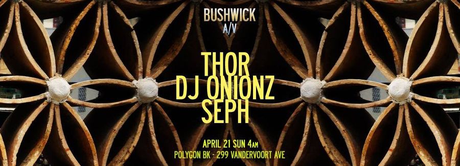 Bushwick A/V: Thor / DJ Onionz / Seph event poster